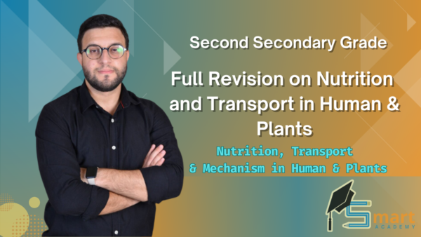 2ND Secondary : Full Revision on Nutrition and Transport in Human & Plants | Mr.Karim Swaidan