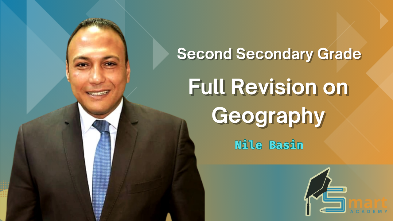 2ND Secondary : Full Revision on Geography – Nile Basin | Mr.Amr Adel