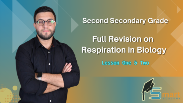 2ND Secondary : Full Revision on Respiration in Biology - Lesson one & two | Mr.karim Swaidan